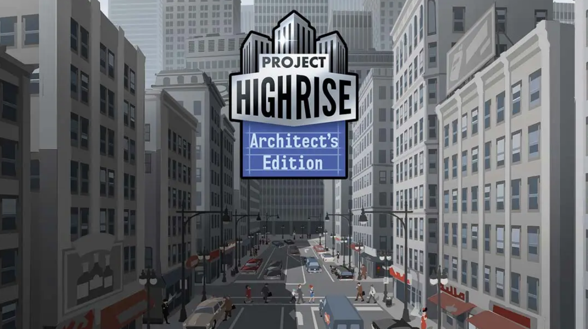 《大厦管理者：建筑大师版 Project Highrise: Architects Edition》Switch中文版NSP下载 – 含1.0.0补丁-星火轻创